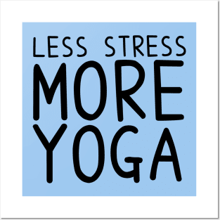 Less Stress More Yoga - funny yoga quotes Posters and Art